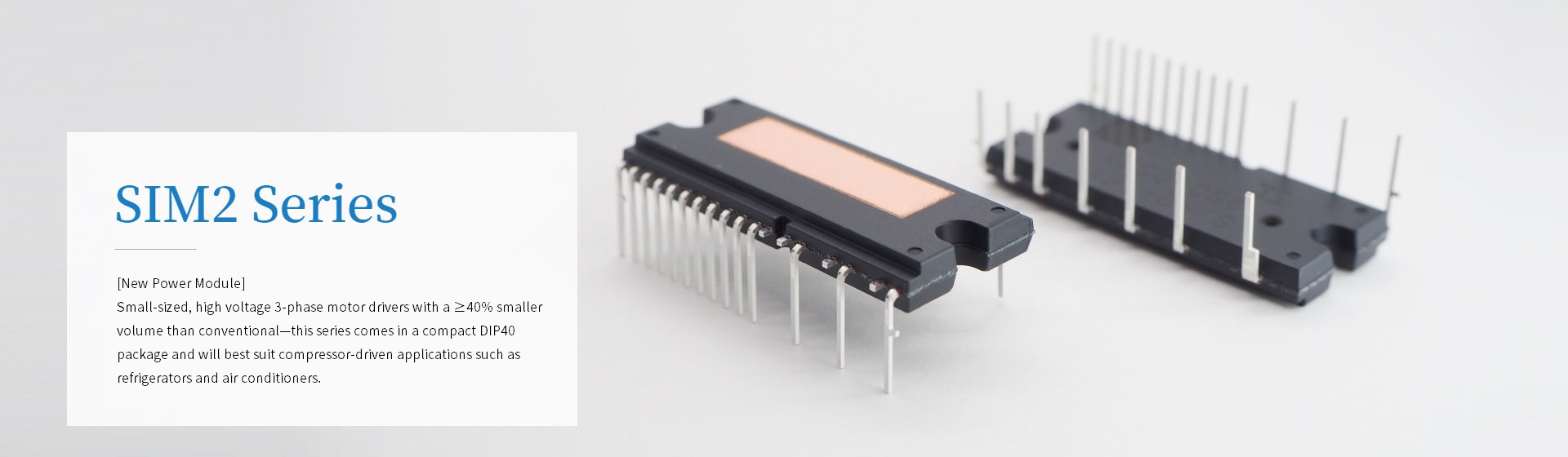 High Voltage 3-phase Motor Driver with a ≥40％ Smaller Volume than Conventional [SIM2-151A]